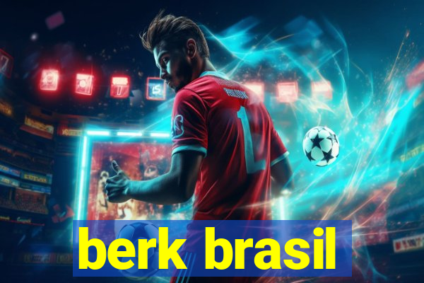 berk brasil